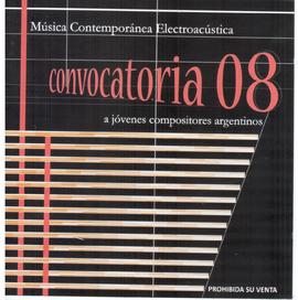 Música Contemporánea Electroacústica. Convocatoria 08, a jóvenes compositores argentinos.